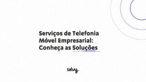 Serviços de Telefonia Móvel Empresarial