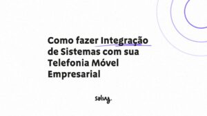 Integração de Sistemas com Telefonia Móvel Empresarial